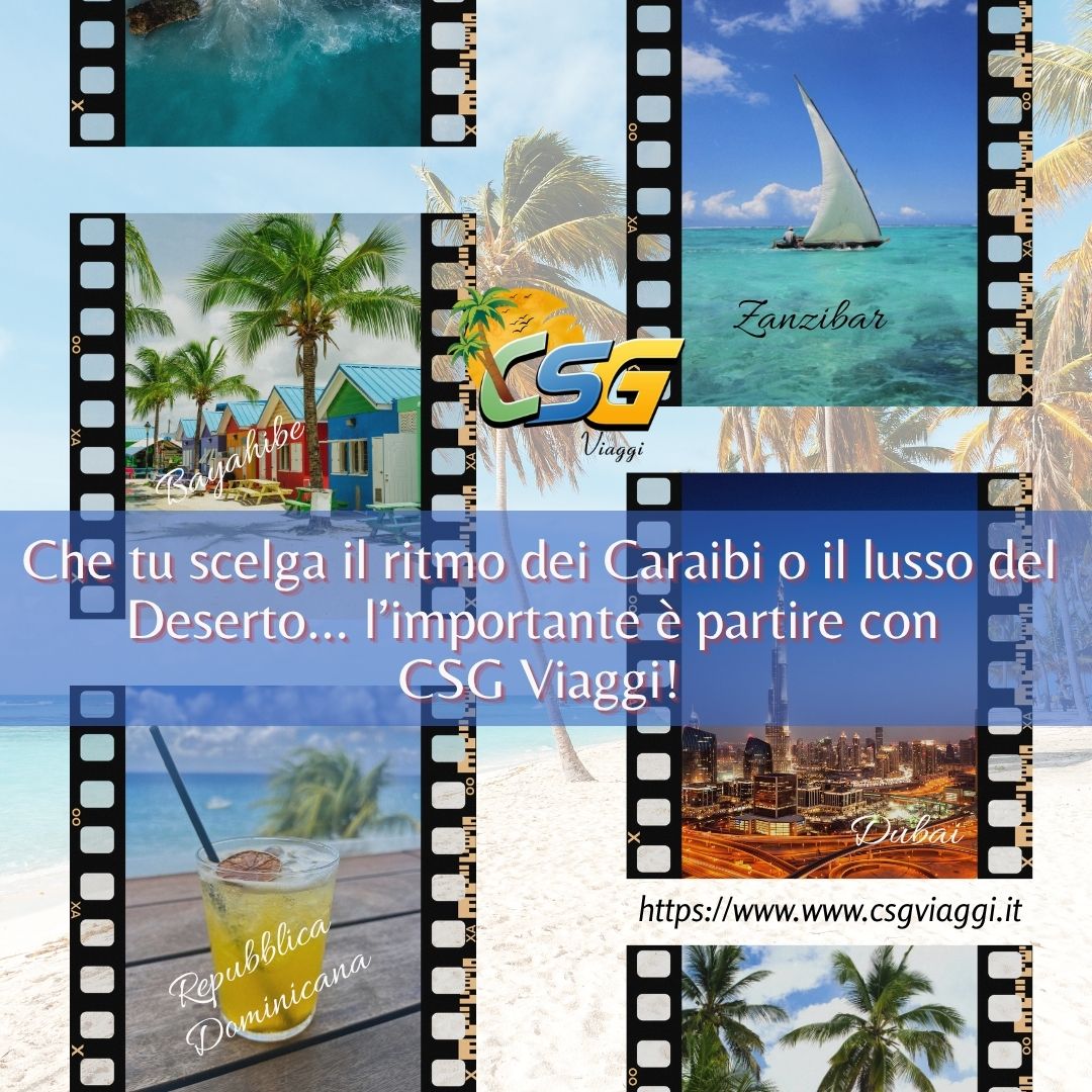 Che tu scelga il ritmo dei Caraibi o il lusso del deserto… l’importante è partire con CSG Viaggi!